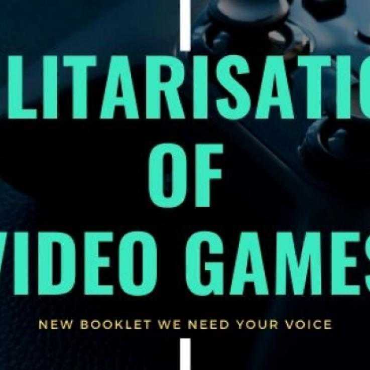 video games booklet call out poster saying 'militarisation of video games' on it