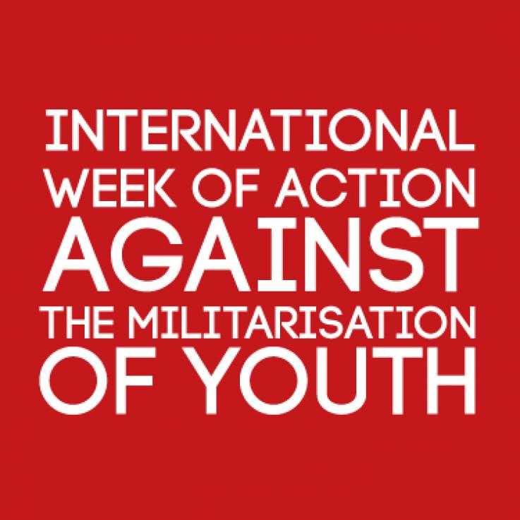 International Week of Action Against the Militarisation of Youth, 20-26 November